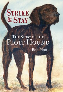 Couverture_The Story of the Plott Hound: Strike & Stay