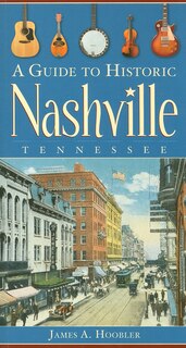 Front cover_A Guide to Historic Nashville, Tennessee