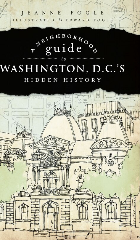 Front cover_A Neighborhood Guide to Washington, D.C.'s Hidden History