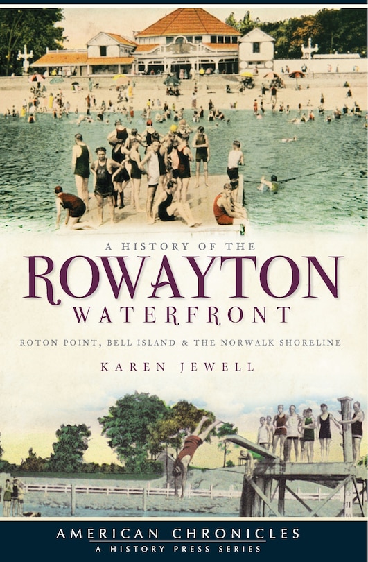 Front cover_A History of the Rowayton Waterfront: Roton Point, Bell Island & the Norwalk Shoreline