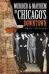 Couverture_Murder and Mayhem in Chicago's Downtown