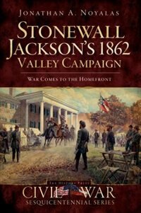 Front cover_Stonewall Jackson's 1862 Valley Campaign