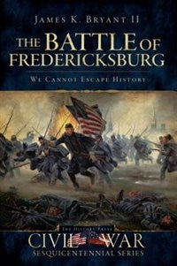 Front cover_The Battle of Fredericksburg: