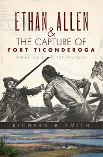 Front cover_Ethan Allen & the Capture of Fort Ticonderoga
