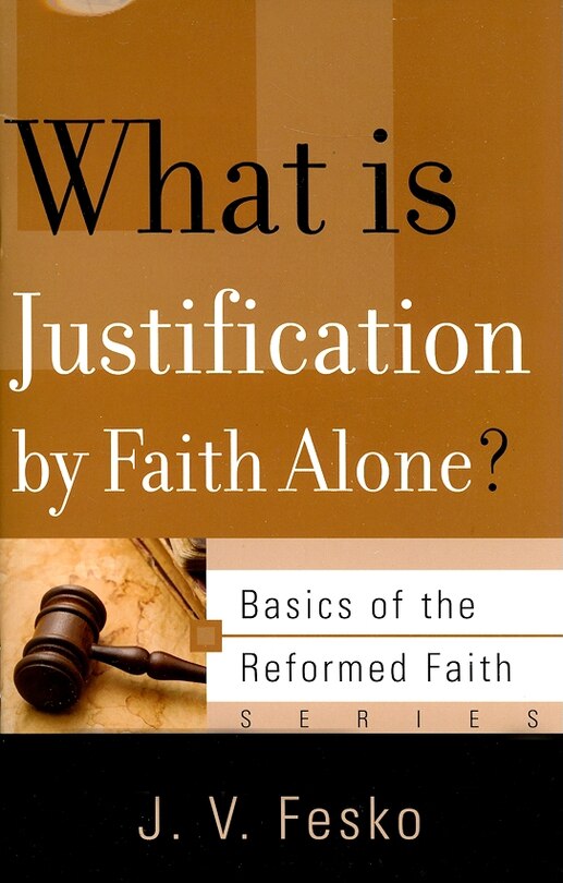 Front cover_What Is Justification by Faith Alone?