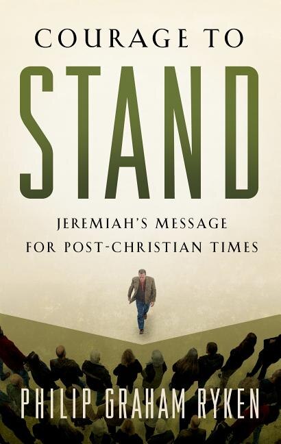 Courage to Stand: Jeremiah's Message for Post-Christian Times