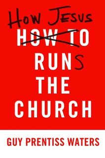 Front cover_How Jesus Runs the Church