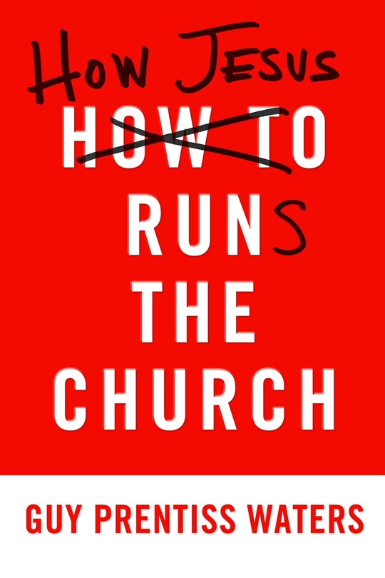Front cover_How Jesus Runs the Church