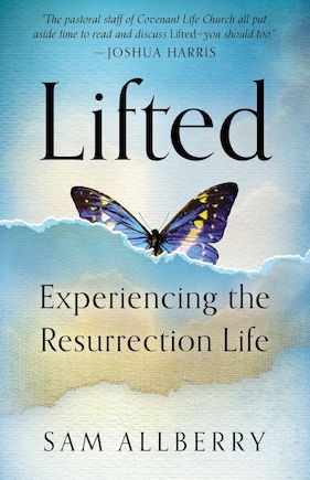 Lifted: Experiencing the Resurrection Life