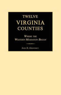 Twelve Virginia Counties: Where the Western Migration Began