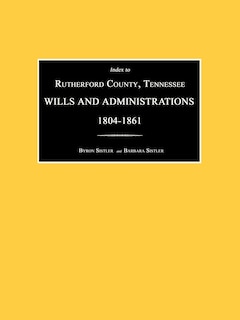 Couverture_Index to Rutherford County, Tennessee, Wills and Administrations 1804-1861