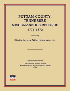 Front cover_Putnam County, Tennessee, Miscellaneous Records 1771-1872; Including Diaries, Letters, Wills, Indentures, Etc.