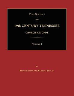Couverture_Vital Statistics from 19th Century Tennessee Church Records. Volume I