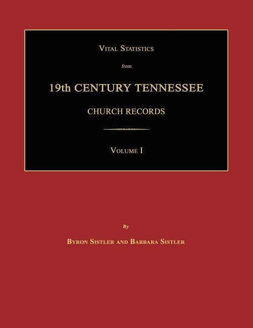 Couverture_Vital Statistics from 19th Century Tennessee Church Records. Volume I