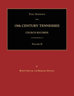 Couverture_Vital Statistics from 19th Century Tennessee Church Records. Volume II