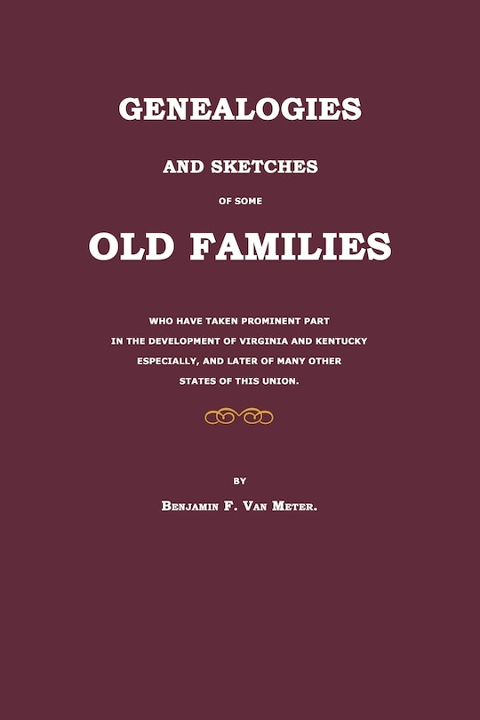 Couverture_Genealogies and Sketches of Some Old Families Who Have Taken Prominent Part in the Development of Virginia and Kentucky Especially, and Later of Many Other States of This Union