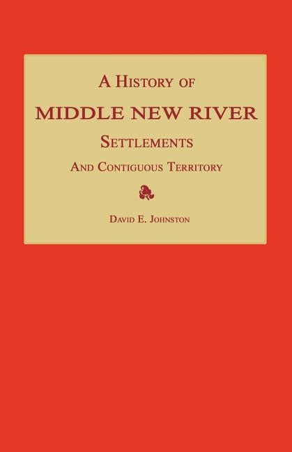 Front cover_A History of Middle New River Settlements and Contiguous Territory