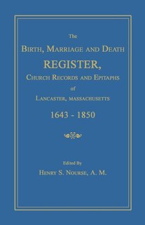 Front cover_The Birth, Marriage and Death Register, Church Records and Epitaphs of Lancaster, Massachusetts. 1643-1850