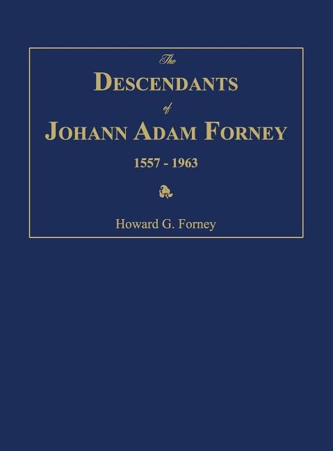 Front cover_The Descendants of Johann Adam Forney 1557-1963