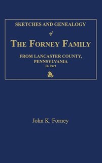 Couverture_Sketches and Genealogy of the Forney Family from Lancaster County., Pennsylvania, in Part