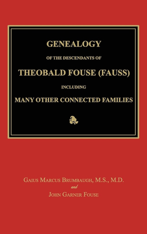 Front cover_Genealogy of the Descendants of Theobald Fouse (Fauss), Including Many Other Connected Families