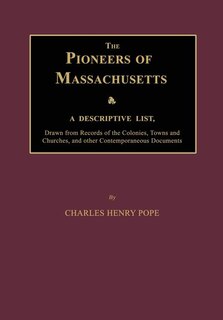 Front cover_The Pioneers of Massachusetts, a Descriptive List, Drawn from Records of the Colonies, Towns and Churches, and Other Contemporaneous Documents