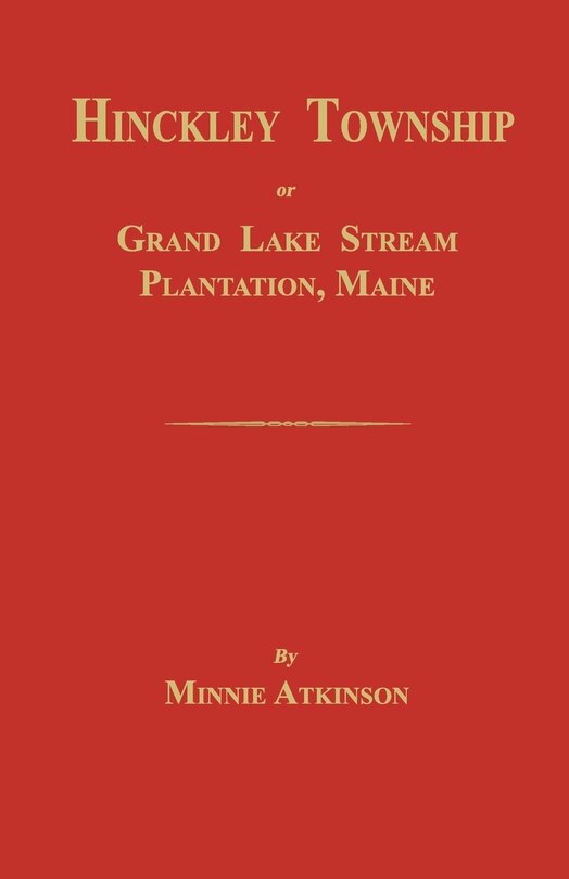 Couverture_Hinckley Township; Or Grand Lake Stream Plantation [Maine]