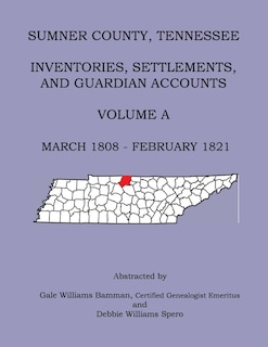 Couverture_Sumner County, Tennessee Inventories, Settlements, And Guardian Accounts Volume A March 1808 - February 1821