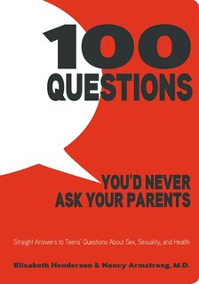 Front cover_100 Questions You'd Never Ask Your Parents