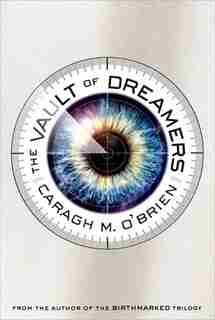 The Vault of Dreamers by Caragh M. O'Brien