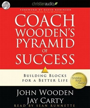 Coach Wooden's Pyramid Of Success: Building Blocks For A Better Life