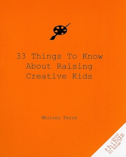 Couverture_33 Things to Know about Raising Creative Kids