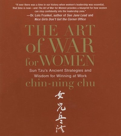 The Art Of War For Women: Sun Tzu's Ancient Strategies And Wisdom For Winning At Work