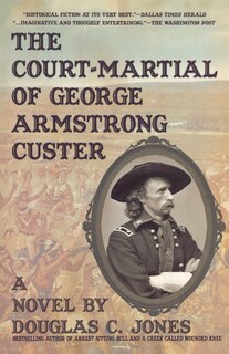 Front cover_The Court-Martial of George Armstrong Custer