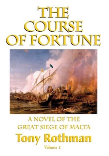 Couverture_The Course of Fortune-A Novel of the Great Siege of Malta Vol. 1