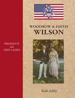Couverture_Presidents and First Ladies-Woodrow & Edith Wilson