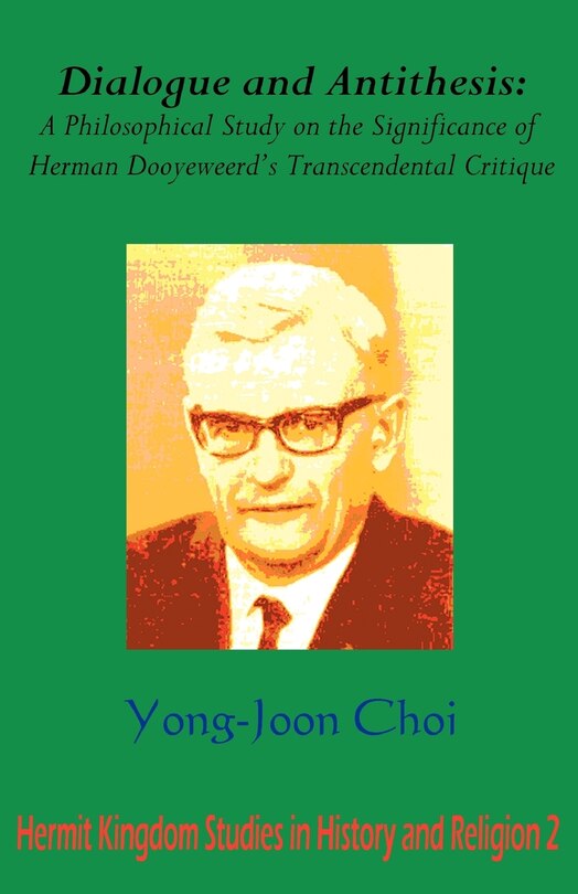 Couverture_Dialogue And Antithesis: A Philosophical Study On The Significance Of Herman Dooyeweerd's Transcendental Critique