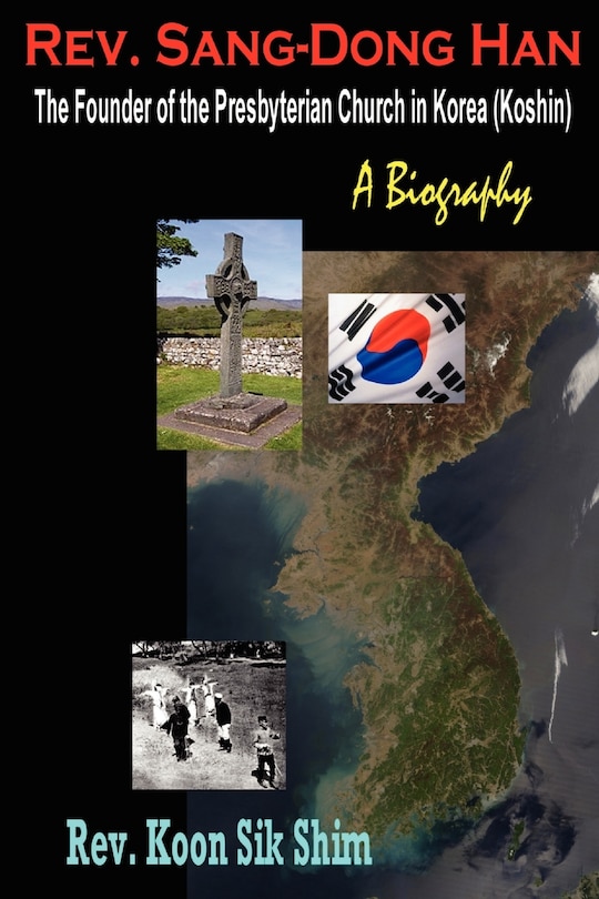 Couverture_REV. Sang-Dong Han, the Founder of the Presbyterian Church in Korea (Koshin)