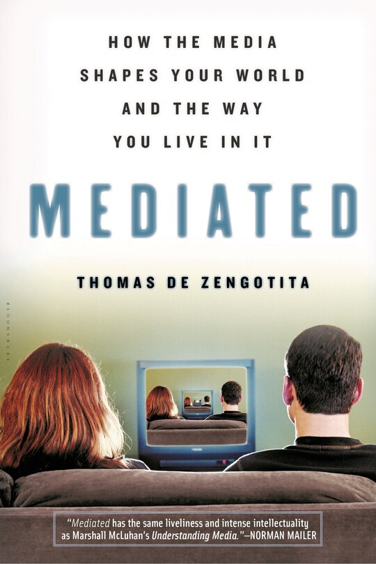 Mediated: How The Media Shapes Your World And The Way You Live In It