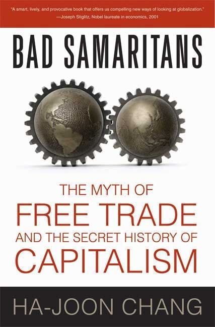 Bad Samaritans: The Myth Of Free Trade And The Secret History Of Capitalism