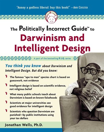 The Politically Incorrect Guide to Darwinism and Intelligent Design