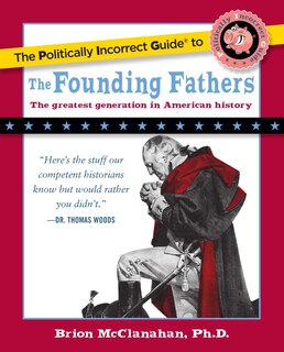 Couverture_The Politically Incorrect Guide to the Founding Fathers