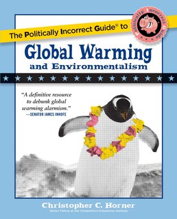Front cover_The Politically Incorrect Guide to Global Warming and Environmentalism