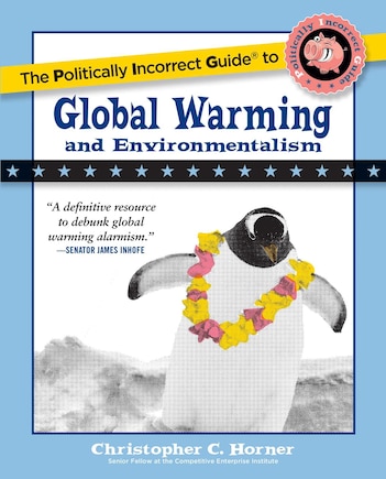 The Politically Incorrect Guide to Global Warming and Environmentalism