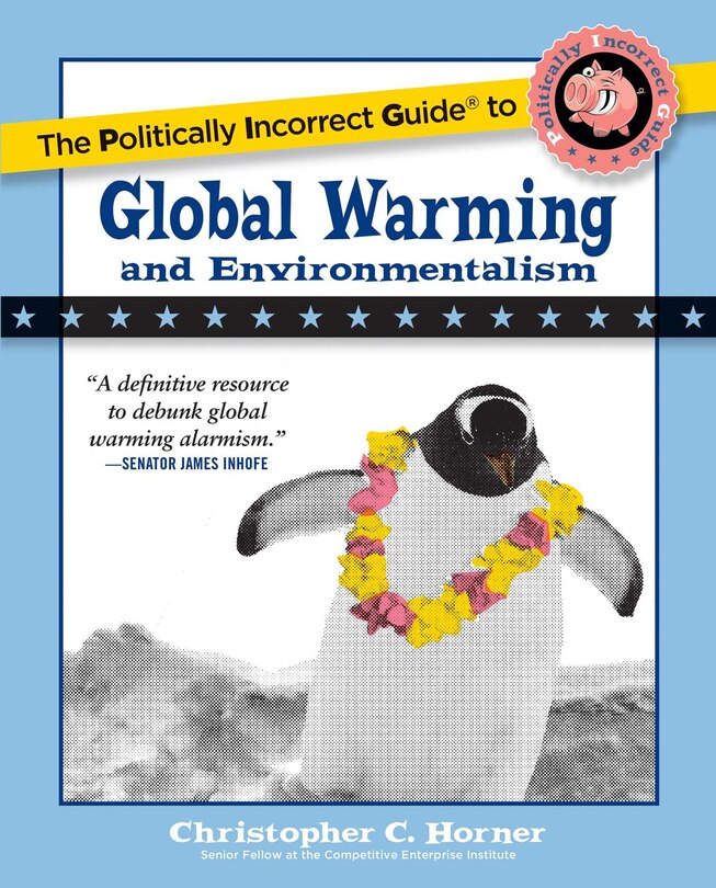 Front cover_The Politically Incorrect Guide to Global Warming and Environmentalism