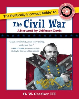 Front cover_The Politically Incorrect Guide to the Civil War