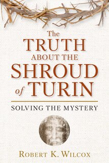 Front cover_The Truth About the Shroud of Turin