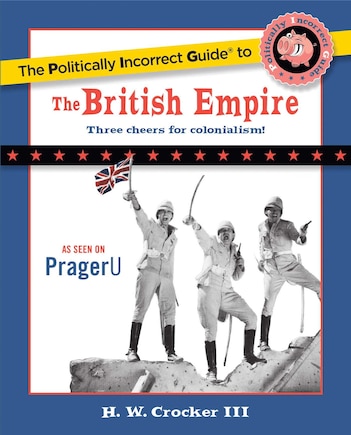 The Politically Incorrect Guide to the British Empire