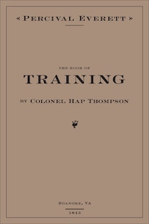 Front cover_The Book Of Training By Colonel Hap Thompson Of Roanoke, Va, 1843