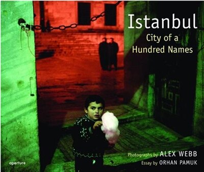 アート・デザイン・音楽 Istanbul: City of a Hundred Names Alex Webb: Istanbul: City Of A Hundred Names ('tc') | Indigo